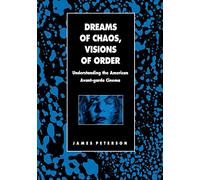 Dreams of Chaos, Visions of Order: Understanding the American Avant-garde Cinema (Contemporary Film and Television Series) (Contemporary Approaches to Film and Media Series)