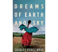 Dreams of Earth and Sky : A Novel