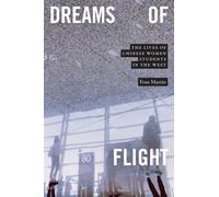 Dreams of Flight : The Lives of Chinese Women Students in the West