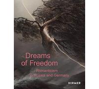 Dreams of Freedom: Romanticism in Germany and Russia