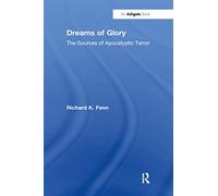 Dreams of Glory: The Sources of Apocalyptic Terror