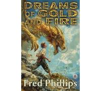 Dreams of Gold and Fire: A Gold and Fire Series Adventure