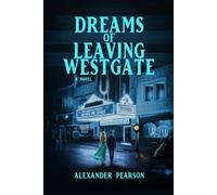 Dreams of Leaving Westgate: A Novel
