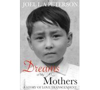 Dreams of My Mothers: A Story of Love Transcendent