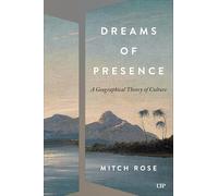 Dreams of Presence: A Geographical Theory of Culture (Cultural Spaces)