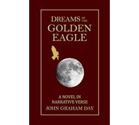 DREAMS OF THE GOLDEN EAGLE: An epic North American adventure novel in Rhyming Narrative Verse
