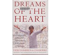 Dreams of the Heart: The Autobiography of President Violeta Barrios De Chamorro of Nicaragua