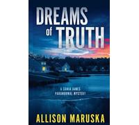 Dreams of Truth: A Sonia James Paranormal Mystery (Sonia James Paranormal Mysteries)
