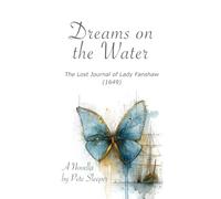 Dreams on the Water: The Lost Journal of Lady Fanshaw (1649)