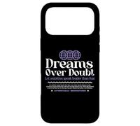 Dreams Over Doubt - Urban Typography Streetwear Case for iPhone 17 Pro Max