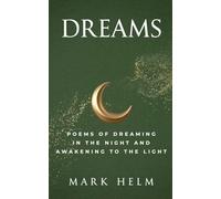 Dreams: Poems of Dreaming in the Night and Awakening to the Light