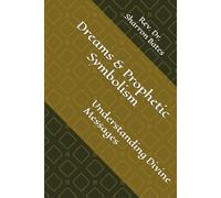 Dreams & Prophetic Symbolism: Understanding Divine Messages