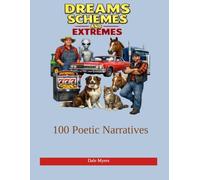 DREAMS SCHEMES AND EXTREMES: 100 Poetic Narratives