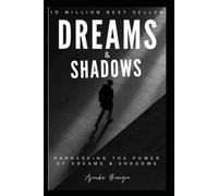 DREAMS & SHADOWS: Harnessing The Power of Dreams & Shadows