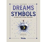 Dreams & Symbols : 300 Simple Ways to Decode Your Dreams