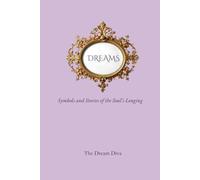 Dreams: Symbols and Stories of the Soul's Longing