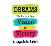 DREAMS: The Journey from Vision to Victory.