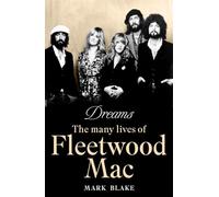 Dreams : The Many Lives of Fleetwood Mac