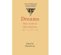 Dreams: Three Works Dreams, Dream Life and Real Life, Stories, Dreams and Allegories (Late Victorian and Early Modernist Women Writers)