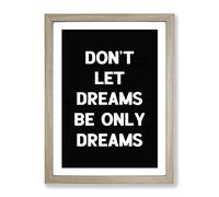 Dreams Typography Quote Framed Print | A2 Oak Framed Wall Art | Ready to Hang | Modern Positive Affirmations Picture | Living Room Bedroom Lounge Office