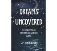 Dreams Uncovered: The Ultimate Dream Interpretation Guide and Journal For Beginners , 400 pages of meanings and A to Z of symbols and visions.
