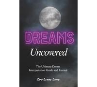 Dreams Uncovered: The Ultimate Dream Interpretation Guide and Journal For Beginners , 400 pages of meanings and A to Z of symbols and visions.