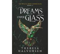Dreams under Glass: A Dystopian Romantasy (The Wild and Bred Chronicles)