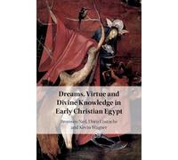 Dreams, Virtue and Divine Knowledge in Early Christian Egypt