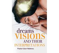 Dreams, Visions and their Interpretations