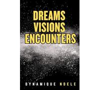 Dreams, Visions, Encounters
