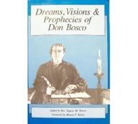 Dreams, visions & prophecies of Don Bosco