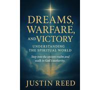 Dreams, Warfare, and Victory: Understanding the Spiritual World