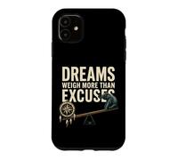 Dreams Weigh More Than Excuses Motivation Case for iPhone 11