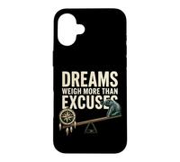 Dreams Weigh More Than Excuses Motivation Case for iPhone 16 Plus
