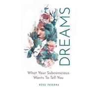 Dreams: What Your Subconscious Wants To Tell You