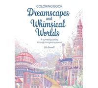 DreamScapes and Whimsical Worlds Coloring Book: A Surreal Journey Through Imaginary Places