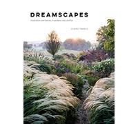 Dreamscapes: Inspiration and beauty in gardens near and far