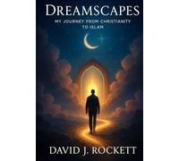 DREAMSCAPES: MY JOURNEY FROM CHRISTIANITY TO ISLAM
