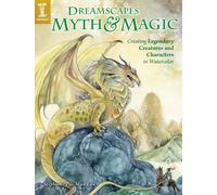 DreamScapes Myth & Magic: Create Legendary Creatures and Characters in Watercolor