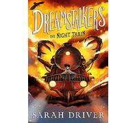 Dreamstalkers: The Night Train (Dreamstalkers, Book 1) (Paperback) - Sarah Driver Book