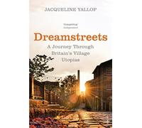 Dreamstreets: A Journey Through Britain’s Village Utopias