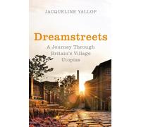 Dreamstreets: A Journey Through Britain’s Village Utopias