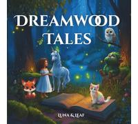 Dreamwood Bedtime Tales - Magical Stories for Kids Ages 2-7: Gentle Animal Adventures to Read Aloud and Fall Asleep • Heartwarming Bedtime Stories Filled with Calm, Magic and Imagination