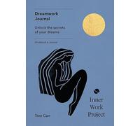 Dreamwork Journal: Unlock the secrets of your dreams