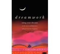 Dreamwork: Using Your Dreams as the Way to Self-discovery and Personal Development