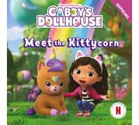 DreamWorks Gabby's Dollhouse: Meet the Kittycorn : An official Gabby's Dollhouse storybook adventure.
