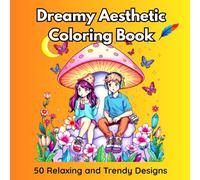 Dreamy Aesthetic Coloring Book for Teens: 50 Trendy Designs for Relaxation, Creativity, and Stress Relief - Cottagecore, Celestial, and Retro Vibes
