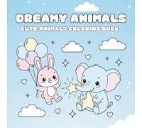 Dreamy Animals - Cozy, Cute Creatures for Calm, Creative Fun: A Coloring Book for Kids