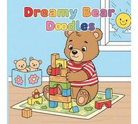 Dreamy Bear Doodles Coloring Book: Bold And Simple 50+ Bear Animal Illustration | Bear Variations - Climb On Tree, Sleeping, Pirate, Painting & More! (Cozy Animals Big Adventures Coloring)