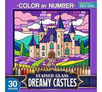 Dreamy Castles Stained Glass Color by Number: 30 Enchanting and Whimsical Castle Scenes for Relaxation (Stained Glass Color By Number Collection)